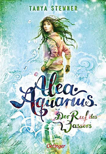 Alea Aquarius 1. Der Ruf des Wassers: Der Auftakt der fantastischen Dein SPIEGEL-Bestseller-Reihe ab 10 Jahren über den Schutz der Meere von Oetinger