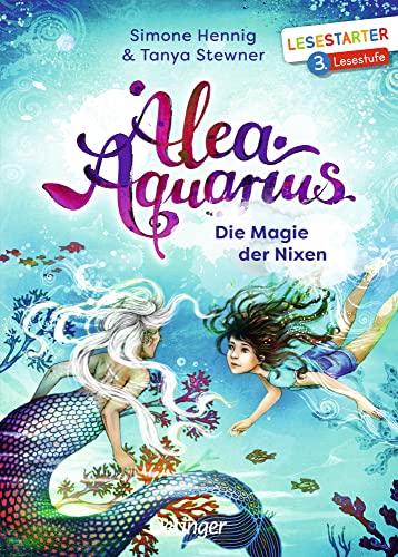 Alea Aquarius. Die Magie der Nixen: Lesestarter. 3. Lesestufe. Ein Magisches Fantasy-Abenteuer der Bestseller-Reihe für Leseanfänger, Erstlesebuch ab 8 Jahren Alea Aquarius. Die Magie der Nixen: Lesestarter. 3. Lesestufe. Ein Magisches Fantasy-Abenteuer der Bestseller-Reihe für Leseanfänger, Erstlesebuch ab 8 Jahren