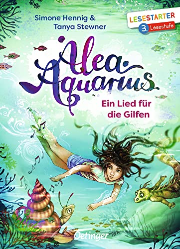 Alea Aquarius. Ein Lied für die Gilfen: Lesestarter. 3. Lesestufe. Magisches Fantasy-Abenteuer der Bestseller-Reihe für Leseanfänger, Erstlesebuch ab 8 Jahren Alea Aquarius. Ein Lied für die Gilfen: Lesestarter. 3. Lesestufe. Magisches Fantasy-Abenteuer der Bestseller-Reihe für Leseanfänger, Erstlesebuch ab 8 Jahren