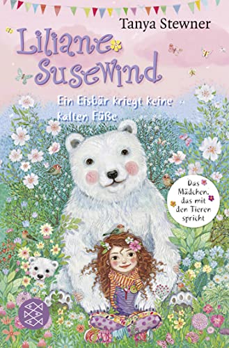 Liliane Susewind – Ein Eisbär kriegt keine kalten Füße: Das Mädchen, das mit den Tieren spricht (Liliane Susewind ab 8, Band 11) von FISCHER KJB