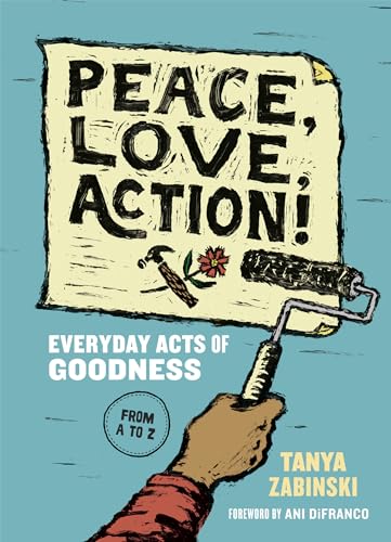 Peace, Love, Action!: Everyday Acts of Goodness from A to Z von Parallax Press