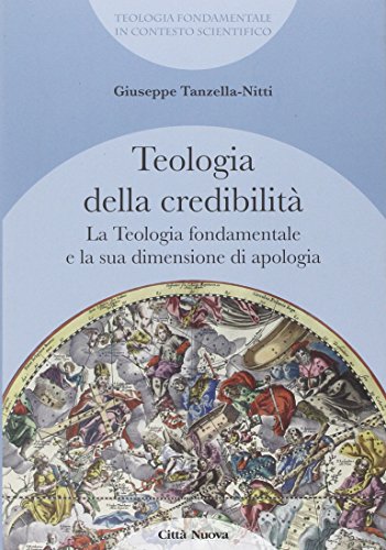 La teologia fondamentale e la sua dimensione di apologia. Teologia della credibilità (I Prismi. Saggi) von CITTÀ NUOVA