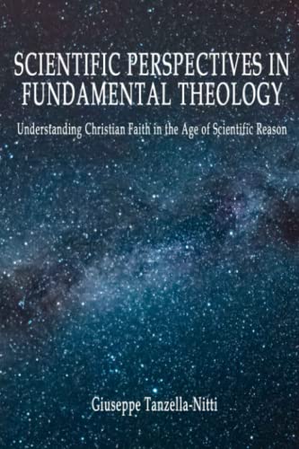Scientific Perspectives in Fundamental Theology: Understanding Christian Faith in the Age of Scientific Reason (Claremont Studies in Science & Religion, Band 1) von Claremont Press