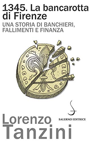 1345. La bancarotta di Firenze. Una storia di banchieri, fallimenti e finanza (Aculei)