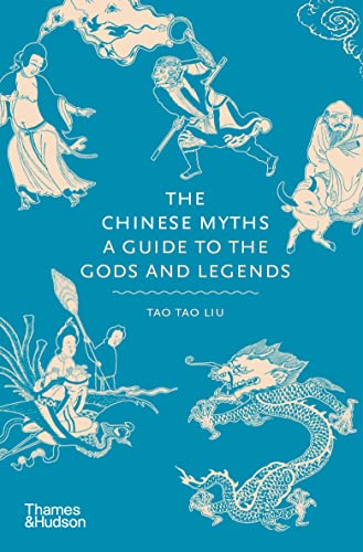 The Chinese Myths: A Guide to the Gods and Legends von Thames & Hudson