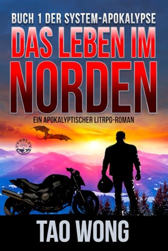 Das Leben im Norden: Ein Apokalyptischer LitRPG-Roman: Ein Apokalyptischer LitRPG-Roman (Die System-Apokalypse 1)