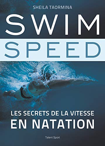 Swim Speed : Les secrets de la vitesse en natation