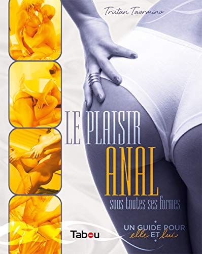 Le plaisir anal sous toutes ses formes: Un guide pour elle et lui