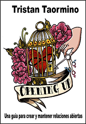 Opening Up: Una guía para crear y mantener relaciones abiertas