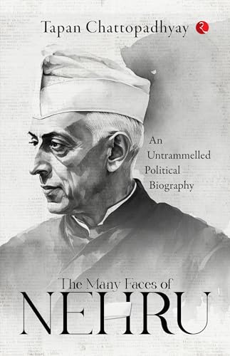 The Many Faces of Nehru: An Untrammelled Political Biography von Rupa Publications India