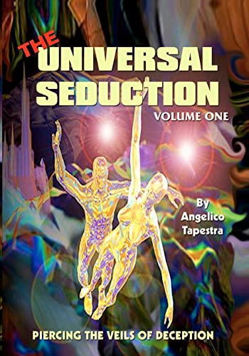 The Universal Seduction: Piercing the Veils of Deception, Volume 1 von Booksurge Publishing