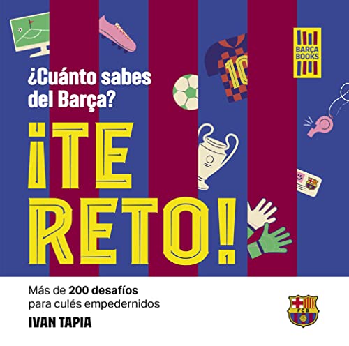 ¡Te reto! ¿Cuánto sabes del Barça?: Más de 200 desafíos para culés empedernidos (Barça Books)