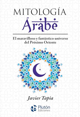 Mitología Árabe: El maravilloso y fantástico universo del Próximo Oriente (Serie Mythos) von Plutón Ediciones