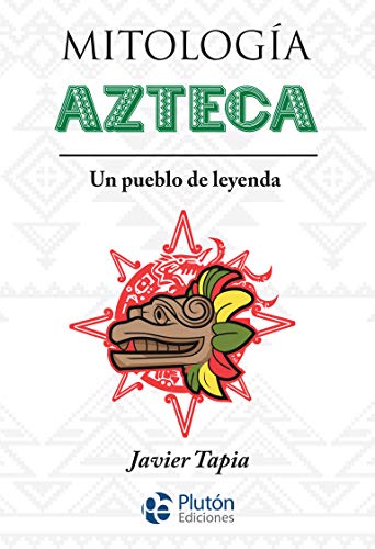 Mitología Azteca: Un pueblo de leyenda (Serie Mythos) von Pluton Ediciones