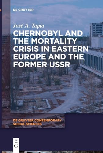 Chernobyl and the Mortality Crisis in Eastern Europe and the Former USSR (De Gruyter Contemporary Social Sciences, 11) von De Gruyter