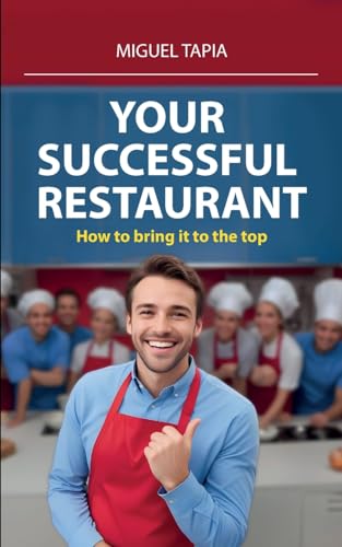 Your succesful restaurant: How to bring it to the top von ibukku, LLC