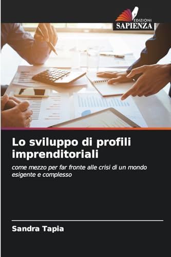 Lo sviluppo di profili imprenditoriali: come mezzo per far fronte alle crisi di un mondo esigente e complesso