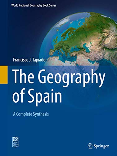 The Geography of Spain: A Complete Synthesis (World Regional Geography Book Series) von Springer