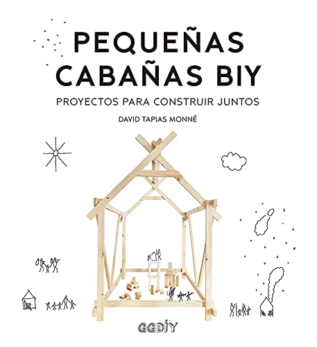Pequeñas cabañas BIY: Proyectos para construir juntos (GGDIYKIDS)