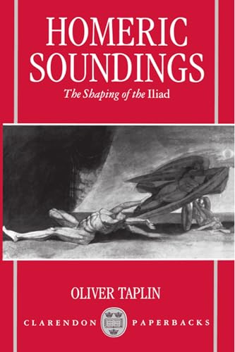 Homeric Soundings: The Shaping of the Iliad (Clarendon Paperbacks) von Clarendon Press