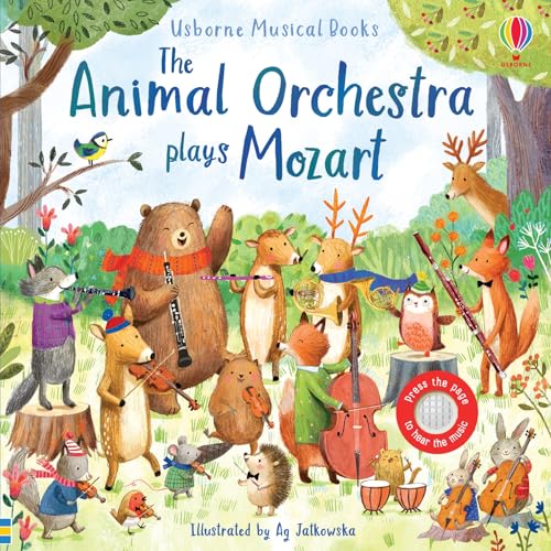 Animal Orchestra Plays Mozart: A Magical Journey through a Forest Set to the Music of Mozart, Played by Animal Friends, and Includes Enchanting ... Sounds for Toddlers (Musical Books) von Usborne
