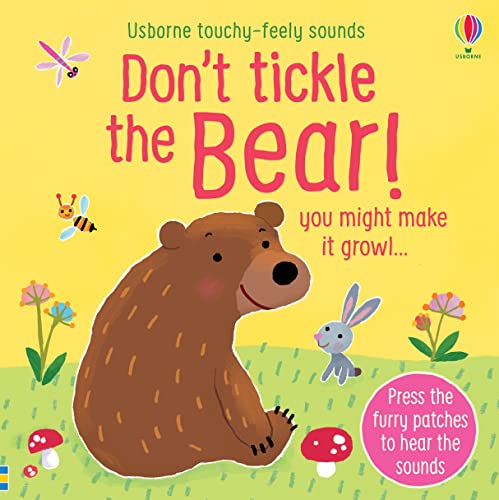 Don't Tickle The Bear!: you might make it growl (Touchy-feely sound books) von Usborne