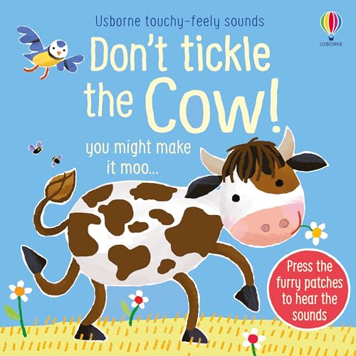 Don't Tickle the Cow!: You Might Make It Moo (DON'T TICKLE Touchy Feely Sound Books) von Usborne
