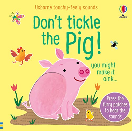 Don't Tickle the Pig (DON'T TICKLE Touchy Feely Sound Books) von Usborne