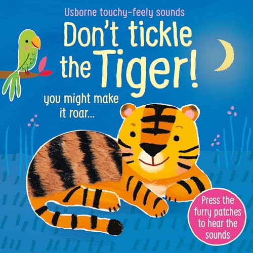 Don't Tickle the Tiger! (Touchy-Feely Sound Books): 1