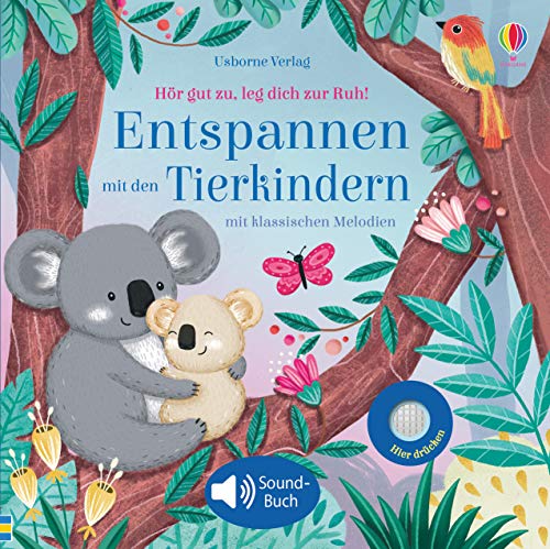 Hör gut zu, leg dich zur Ruh! Entspannen mit den Tierkindern: mit klassischen Melodien; ab 3 Monaten (Hör-gut-zu-Reihe)