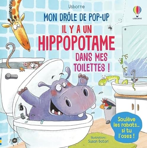 Il y a un hippopotame dans mes toilettes ! - Mon drôle de pop-up: Soulève les rabats... si tu l'oses ! Il y a un hippopotame dans mes toilettes ! - Mon drôle de pop-up: Soulève les rabats... si tu l'oses !