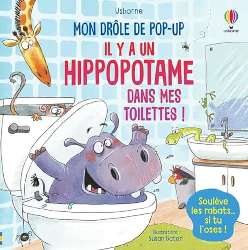 Il y a un hippopotame dans mes toilettes ! - Mon drôle de pop-up: Soulève les rabats... si tu l'oses !