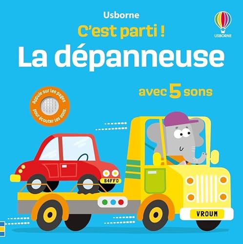 La dépanneuse - C'est parti ! - dès 1 an: Avec 5 sons von USBORNE