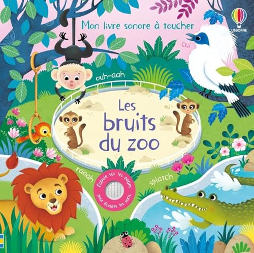 Les bruits du zoo - Mon livre sonore à toucher - Dès 1 an