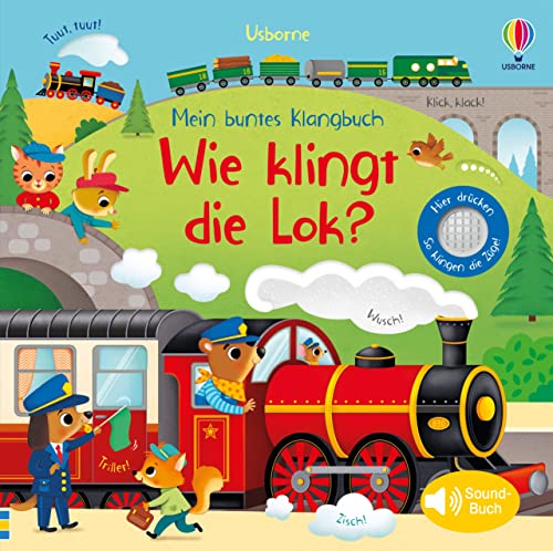 Mein buntes Klangbuch: Wie klingt die Lok?: Soundbuch mit echten Zug-Geräuschen – für Kinder ab 3 Jahren von Usborne Publishing