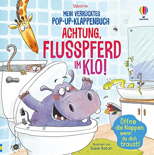Mein verrücktes Pop-up-Klappenbuch: Achtung, Flusspferd im Klo!: lustiges Pop-up-Buch voller Überraschungen – für Kindern ab 4 Jahren (Meine-verrückten-Pop-up-Klappenbücher) von Usborne Publishing