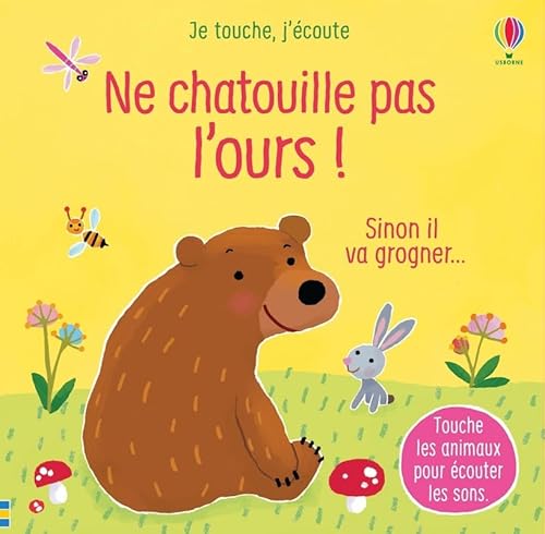 Ne chatouille pas l'ours ! - Je touche, j'écoute: Sinon il va grogner... Ne chatouille pas l'ours ! - Je touche, j'écoute: Sinon il va grogner... von Usborne