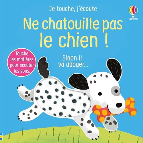 Ne chatouille pas le chien ! - Je touche, j'écoute - Dès 6 mois: Sinon il va aboyer... Ne chatouille pas le chien ! - Je touche, j'écoute - Dès 6 mois: Sinon il va aboyer... von USBORNE