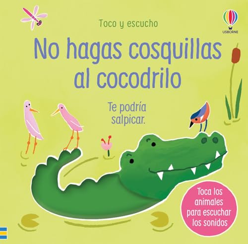 No hagas cosquillas al cocodrilo (Toco y escucho) von Ediciones Usborne
