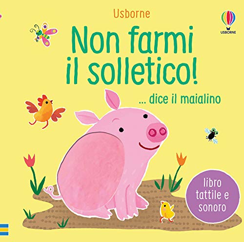 Non farmi il solletico! ...dice il maialino. Ediz. a colori Non farmi il solletico! ...dice il maialino. Ediz. a colori