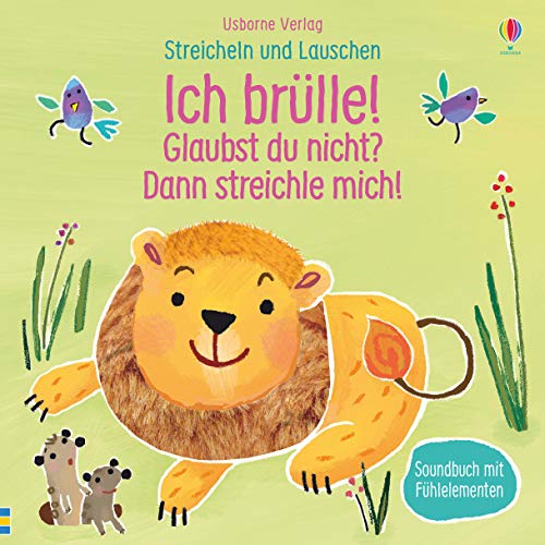Streicheln und Lauschen: Ich brülle! Glaubst du nicht? Dann streichle mich!: ab 6 Monaten (Streicheln-und-Lauschen-Reihe) Streicheln und Lauschen: Ich brülle! Glaubst du nicht? Dann streichle mich!: ab 6 Monaten (Streicheln-und-Lauschen-Reihe)