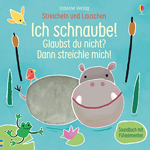Streicheln und Lauschen: Ich schnaube! Glaubst du nicht? Dann streichle mich!: ab 6 Monaten (Streicheln-und-Lauschen-Reihe) Streicheln und Lauschen: Ich schnaube! Glaubst du nicht? Dann streichle mich!: ab 6 Monaten (Streicheln-und-Lauschen-Reihe)