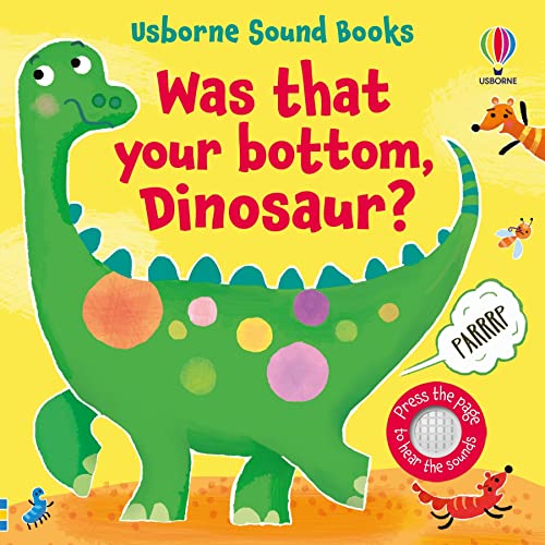 Was That Your Bottom, Dinosaur? (Sound Books) von Usborne GB