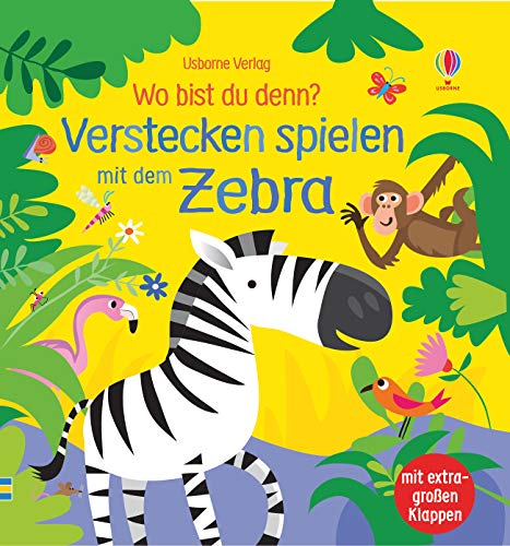 Wo bist du denn? Verstecken spielen mit dem Zebra: mit extragroßen Klappen (Wo-bist-du-denn-Reihe)