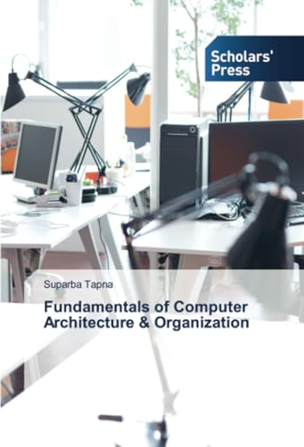 Fundamentals of Computer Architecture & Organization: DE von Scholars' Press