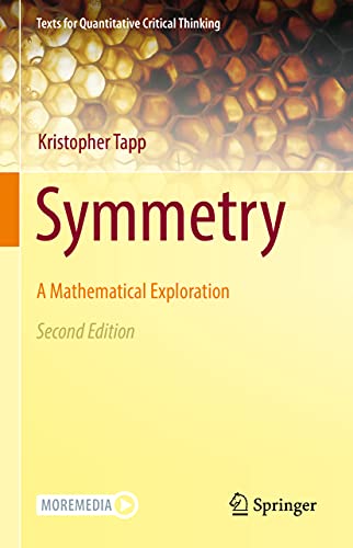 Symmetry: A Mathematical Exploration (Texts for Quantitative Critical Thinking) von Springer