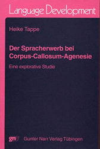 Der Spracherwerb bei Corpus-Callosum-Agenesie: Eine explorative Studie. Diss. Der Spracherwerb bei Corpus-Callosum-Agenesie: Eine explorative Studie. Diss. von Narr Francke Attempto