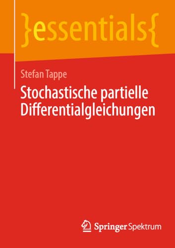 Stochastische partielle Differentialgleichungen (essentials) von Springer Spektrum