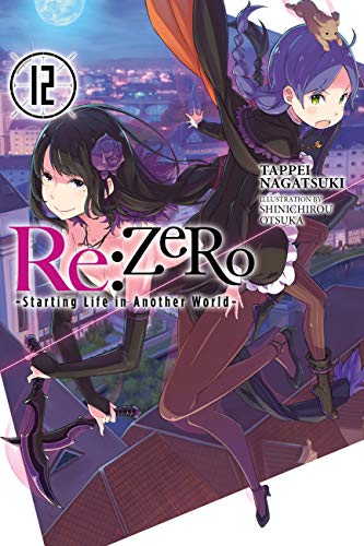 re:Zero Starting Life in Another World, Vol. 12 (light novel) (RE ZERO SLIAW LIGHT NOVEL SC, Band 12) von Yen Press