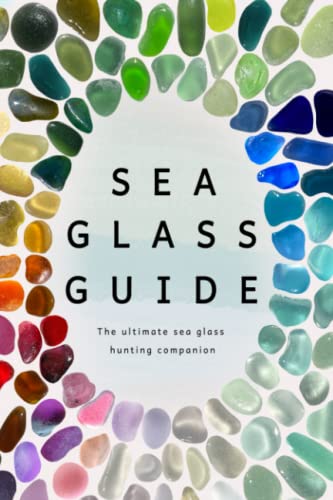 Sea Glass Guide: The Ultimate Sea Glass Hunting Companion von Independently published